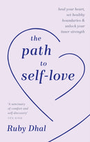 The Path to Self-Love : Heal Your Heart, Set Healthy Boundaries & Unlock Your Inner Strength-9781846047657