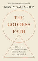 The Goddess Path : 13 Steps to Becoming Your Most Intuitive, Authentic and Powerful Self-9781846047763
