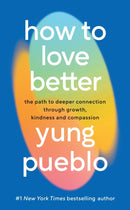 How To Love Better : The Path to Deeper Connection Through Growth, Kindness and Compassion-9781846048142
