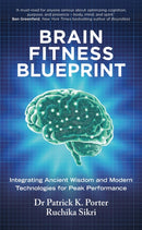 Brain Fitness Blueprint : Integrating Ancient Wisdom and Modern Technologies for Peak Performance-9781846048302