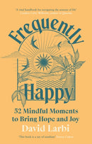 Frequently Happy : 52 Mindful Moments to Bring Hope and Joy-9781846048326