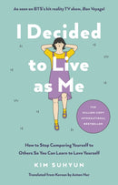 I Decided to Live as Me : How to Stop Comparing Yourself to Others So You Can Learn to Love Yourself-9781846048364