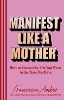 Manifest Like a Mother