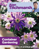 Alan Titchmarsh How to Garden: Container Gardening-9781846073991