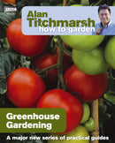 Alan Titchmarsh How to Garden: Greenhouse Gardening-9781846074042