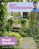 Alan Titchmarsh How to Garden: Small Gardens-9781846074059