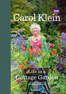 Life in a Cottage Garden : a delightful, personal account of a year spent delighting in and cherishing a beautiful garden from the BBC's Carol Klein-9781846078712