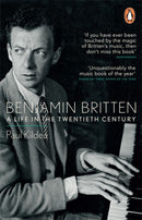 Benjamin Britten : A Life in the Twentieth Century-9781846142338
