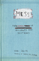 Mess : The Manual of Accidents and Mistakes-9781846144479