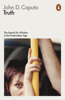 Truth : The Search for Wisdom in the Postmodern Age-9781846146008
