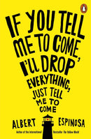 If You Tell Me to Come, I'll Drop Everything, Just Tell Me to Come-9781846148224