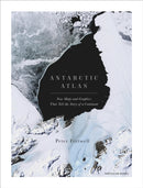 Antarctic Atlas : New Maps and Graphics That Tell the Story of A Continent-9781846149337