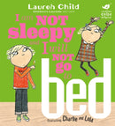 Charlie and Lola: I Am Not Sleepy and I Will Not Go to Bed-9781846168840