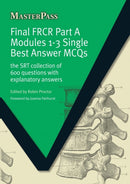 Final FRCR Part A Modules 1-3 Single Best Answer MCQS : The SRT Collection of 600 Questions with Explanatory Answers-9781846193637