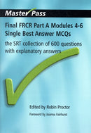 Final FRCR Part A Modules 4-6 Single Best Answer MCQS : The SRT Collection of 600 Questions with Explanatory Answers-9781846193644