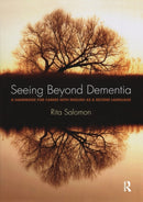 Seeing Beyond Dementia : A Handbook for Carers with English as a Second Language-9781846198922