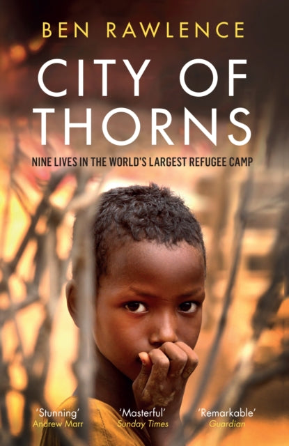City of Thorns : Nine Lives in the World's Largest Refugee Camp-9781846275890
