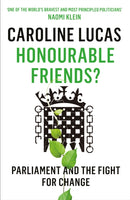 Honourable Friends? : Parliament and the Fight for Change-9781846275951