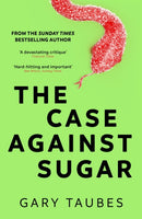 The Case Against Sugar-9781846276392