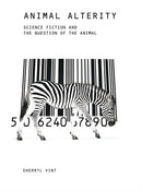 Animal Alterity : Science Fiction and the Question of the Animal-9781846318153