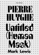 Pierre Huyghe : Untitled (Human Mask)-9781846382130