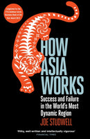 How Asia Works : Success and Failure in the World's Most Dynamic Region-9781846682438