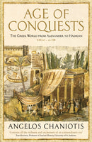Age of Conquests : The Greek World from Alexander to Hadrian (336 BC - AD 138)-9781846682971