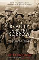 The Beauty And The Sorrow : An intimate history of the First World War-9781846683435