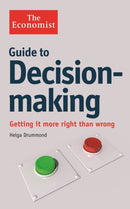 The Economist Guide to Decision-Making : Getting it more right than wrong-9781846683756