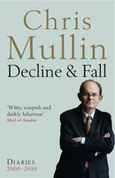 Decline & Fall : Diaries 2005-2010-9781846684005