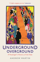 Underground, Overground : A Passenger's History of the Tube-9781846684784