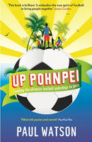 Up Pohnpei : Leading the ultimate football underdogs to glory-9781846685026