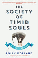 The Society of Timid Souls : Or, How to be Brave-9781846685149