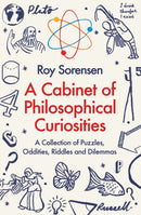 A Cabinet of Philosophical Curiosities : A Collection of Puzzles, Oddities, Riddles and Dilemmas-9781846685224