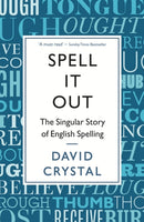 Spell It Out : The singular story of English spelling-9781846685682