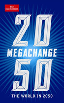 The Economist: Megachange : The world in 2050-9781846685859