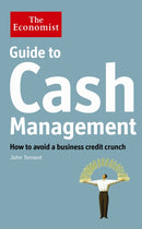 The Economist Guide to Cash Management : How to avoid a business credit crunch-9781846685972