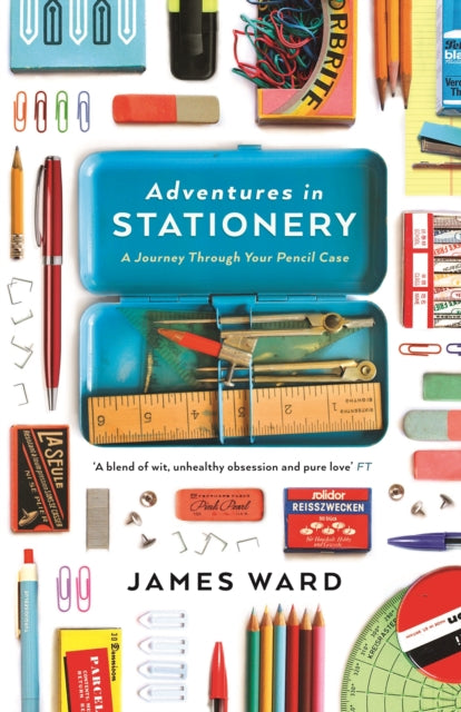 Adventures in Stationery : A Journey Through Your Pencil Case-9781846686160