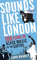 Sounds Like London : 100 Years of Black Music in the Capital-9781846687617