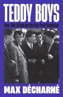 Teddy Boys : Post-War Britain and the First Youth Revolution: A Sunday Times Book of the Week-9781846689789