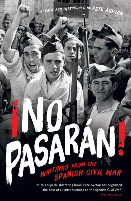 ?No Pasaran! : Writings from the Spanish Civil War-9781846689987