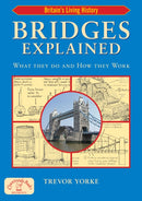 Bridges Explained : The Surprising History of Britain's Finest Bridges, How They Work & the People Who Made Them (Including Viaducts & Aqueducts)-9781846740794