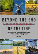Beyond the End of the Line : 26 Walks from the Terminus Stations of the London Underground-9781846743832