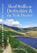 Short Walks in Derbyshire & the Peak District : 20 Circular Walks for all the Family-9781846744198