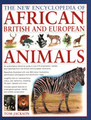 African, British & European Animals, The New Encyclopedia of : An authoritative reference guide to over 575 amphibians, reptiles and mammals from the African and European continents-9781846811951