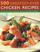 500 Greatest-Ever Chicken Recipes : The ultimate fully-illustrated poultry & game bird cookbook-9781846814785