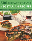 500 Greatest-Ever Vegetarian Recipes : A cook's guide to the sensational world of vegetarian cooking-9781846815683