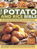 The Potato and Rice Bible : Over 350 Delicious Easy-to-Make Recipes for Two All-Time Staple Foods, from Soups to Bakes, Shown Step by Step in 1500 Glorious Photographs-9781846816024
