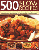 500 Slow Recipes : A collection of delicious slow-cooked one-pot recipes, including casseroles, stews, soups, pot roasts, puddings and desserts, shown in 500 photographs-9781846817281