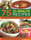 75 Twenty-Minute Tasty Recipes : How to rustle up tempting dishes in hardly any time: fabulous recipes for every occasion shown step by step in over 350 easy-to-follow photographs; everything from sou-9781846818042